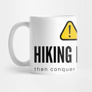 HIKING FIRST then conquer the rest...| Minimal Text Aesthetic Streetwear Unisex Design for Fitness/Athletes/Hikers | Shirt, Hoodie, Coffee Mug, Mug, Apparel, Sticker, Gift, Pins, Totes, Magnets, Pillows Mug